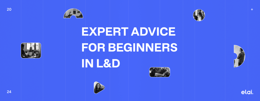 Expert Advice for Beginners in L&D