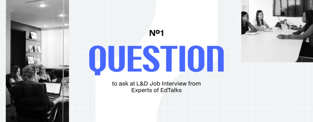 №1 Question to ask at L&D Job Interview from Experts of EdTalks