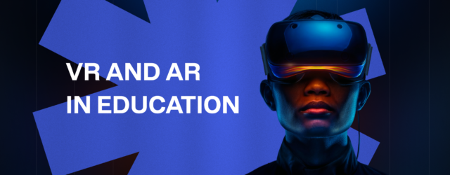 The Role of VR and AR in Education