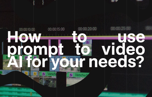 How to use prompt to video AI for your needs