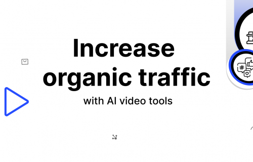 Increase organic traffic with AI video tools